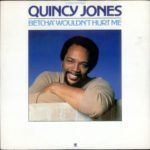 1981_Quincy_Jones_Betcha_Wouldn't_Hurt_Me