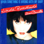 1989_Linda_Ronstadt_When_Something_Is_Wrong_With_My_Baby