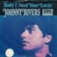 1967 Johnny Rivers - Baby I Need Your Lovin’ (US:#3)