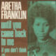 1973 Aretha Franklin - Until You Come Back To Me (That's What I'm Gonna Do) (US:#3 UK:#26)