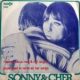 1973 Sonny & Cher ‎– Mama Was A Rock And Roll Singer Papa Used To Write All Her Songs (US:#77)