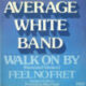 1979 Average White Band - Walk On By (US:#92 UK:#46)