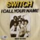 1979 Switch - I Call Your Name (US:#83)