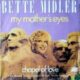 1980 Bette Midler - My Mother's Eyes (US:#39)
