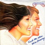 1981_Carpenters_Touch_Me_When_We're_Dancing