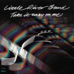 1981_Little_River_Band_Take_It_Easy_On_Me