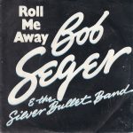 1983_Bob_Seger_Roll_Me_Away