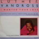1984_Luther_Vandross_I_Wanted_Your_Love