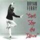 1985 Bryan Ferry - Don't Stop The Dance (UK:#21)