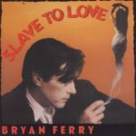 1985_Bryan_Ferry_Slave_To_Love