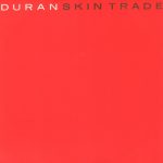 1987_Duran_Duran_Skin_Trade 1987_Duran_Duran_Skin_Trade