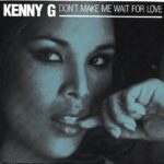 1987_Kenny_G_Don't_Make_Me_Wait_For_Love