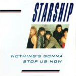 1987_Starship_Nothing's_Gonna_Stop_Us_Now