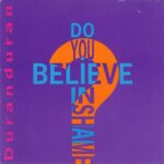 1989_Duran_Duran_Do_You_Believe_In_Shame