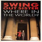 1989_Swing_Out_Sister_Where_In_The_World