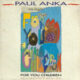 1991 Paul Anka feat. Jocelyne Jocya - For You Children