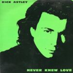 1991_Rick_Astley_Never_Knew_Love