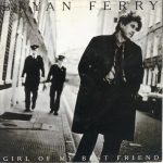 1993_Bryan_Ferry_Girl_Of_My_Best_Friend