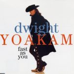 1993_Dwight_Yoakam_Fast_As_You