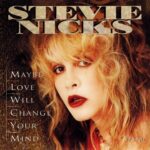 1994_Stevie_Nicks_Maybe_Love_Will_Change_Your_Mind