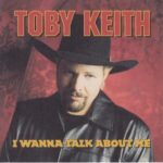 2001_Toby_Keith_I_Wanna_Talk_About_Me