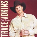 2001_Trace_Adkins_I'm_Tryin