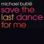 2006_Michael_Bublé_Save_The_Last_Dance_With_Me