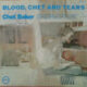 1970 Chet Baker - Blood, Chet And Tears