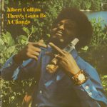 1971 Albert Collins - There's Gotta Be A Change