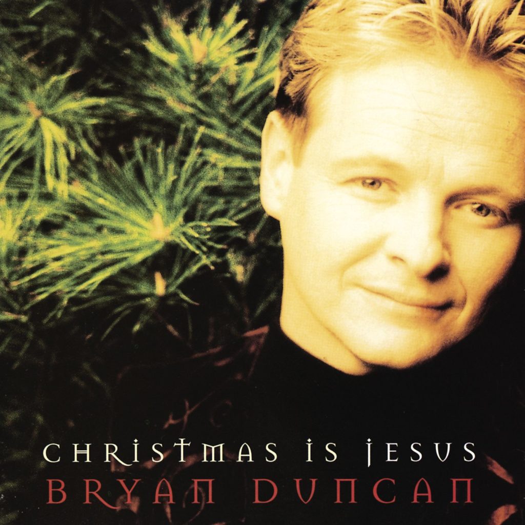 1995 Bryan Duncan Christmas Is Jesus Sessiondays