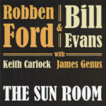 2019 Robben Ford & Bill Evans With Keith Carlock, James Genus ‎– The Sun Room