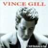 1992 Vince Gill - I Still Believe In You