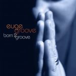 Groove, Euge 2007