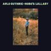1972 Arlo Guthrie - Hobo’s Lullaby