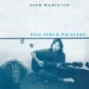 1990 Dirk Hamilton - Too Tired To Sleep