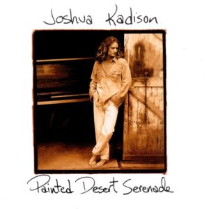 1993 Joshua Kadison – Painted Desert Serenade | Sessiondays