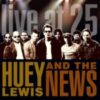 2005 Huey Lewis & The News - Live At 25