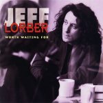 1993 Jeff Lorber - Worth Waiting For