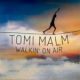 2017 Tomi Malm - Walkin' On Air