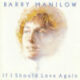 1981 Barry Manilow - If I Should Love Again