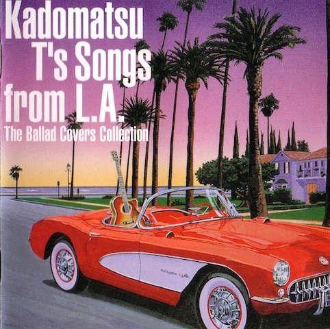 Kadomatsu T’s Song from L.A /The Ballad 2004 Various – Kadomatsu T's Songs From L.A. – The Ballad